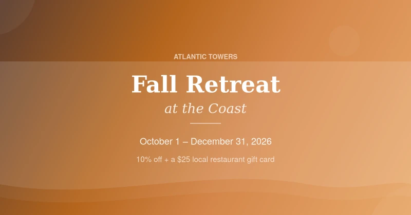 Atlantic Towers fall retreat special with 10% off stays and a $25 local restaurant gift card for coastal getaways from October through December 2026